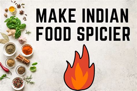 How to Make Indian Food Spicier: A Fiery Exploration of Flavor and Heat