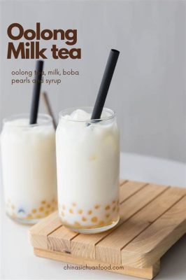 How to Make Oolong Milk Tea: A Journey Through Flavor and Tradition